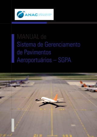 MANUAL de
Sistema de Gerenciamento
de Pavimentos
Aeroportuários – SGPA
 