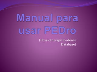 (Physiotherapy Evidence
Database)
 