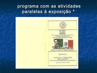 programa com as atividadesprograma com as atividades
paralelas à exposição *paralelas à exposição *
 