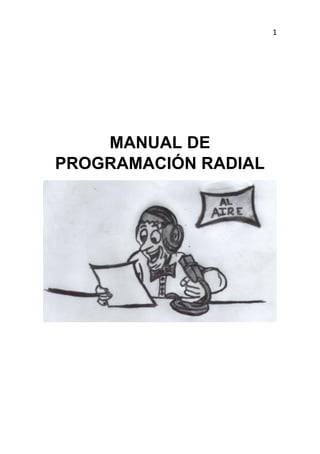 1
MANUAL DE
PROGRAMACIÓN RADIAL
 