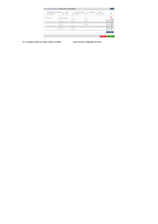 10. Ao digitar todas as visitas, clique no botão  , para concluir a digitação da ficha.
 