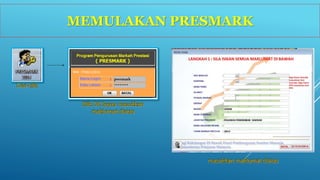 MEMULAKAN PRESMARK 
 
