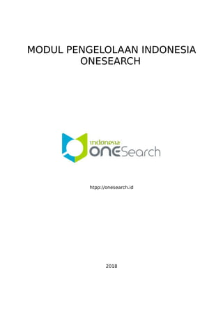 MODUL PENGELOLAAN INDONESIA
ONESEARCH
htpp://onesearch.id
2018
 