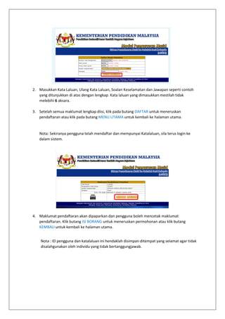 2. Masukkan Kata Laluan, Ulang Kata Laluan, Soalan Keselamatan dan Jawapan seperti contoh
yang ditunjukkan di atas dengan ...