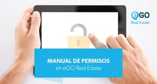 MANUAL DE PERMISOS
en eGO Real Estate
 