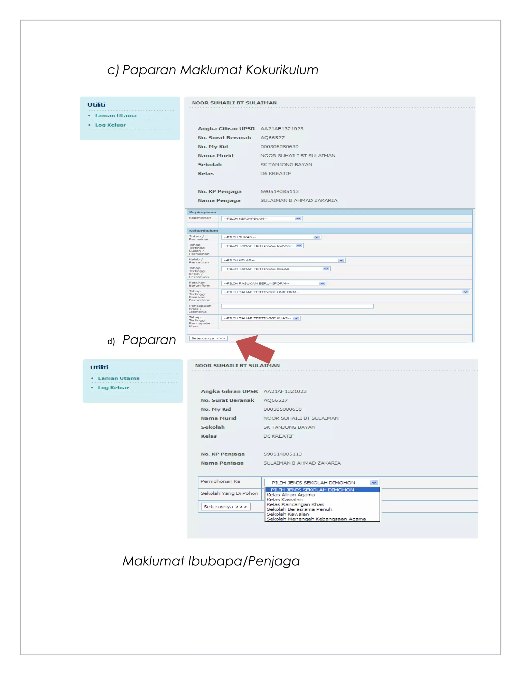 c) Paparan Maklumat Kokurikulum




d)   Paparan




     Maklumat Ibubapa/Penjaga
 