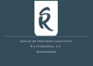 Manual de Identidad Corporativa
R.S.ArteGráfico S.A
 