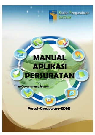 MANUAL
APLIKASI
PERSURATAN
e-Government System

Portal-Groupware-EDMS

i

 
