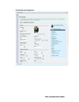 PROF.SEGUNDO DÍAZ TORRES
 Elresultado seráel siguiente:
 