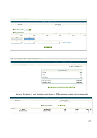 - 39 -
No menu “Consultar”, o usuário pode consultar todos os DAS avulsos gerados para o ano selecionado.
 