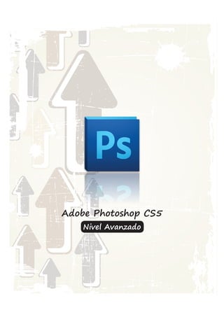 Adobe Photoshop CS5
    Nivel Avanzado
 