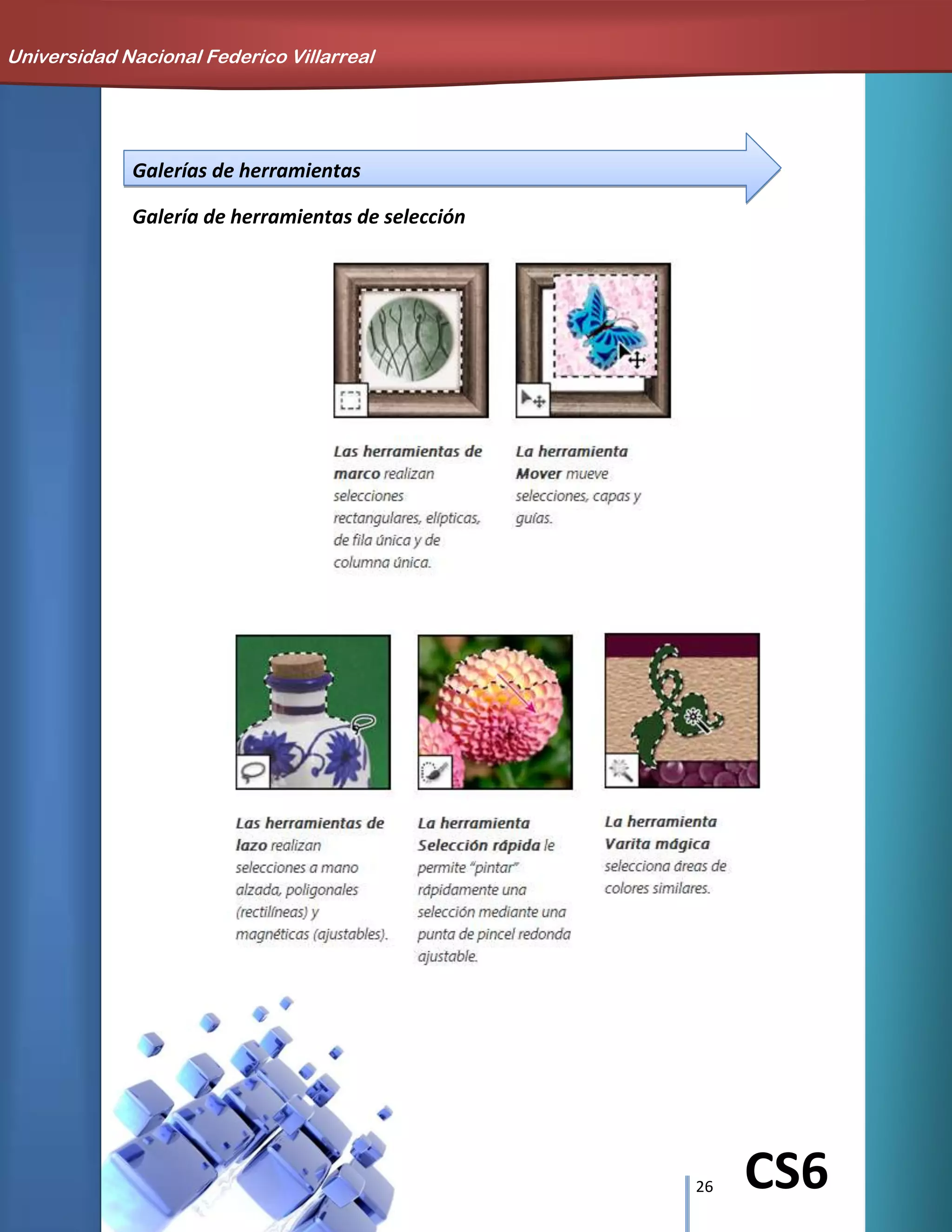 26 CS6
Galerías de herramientas
Galería de herramientas de selección
Universidad Nacional Federico Villarreal
 
