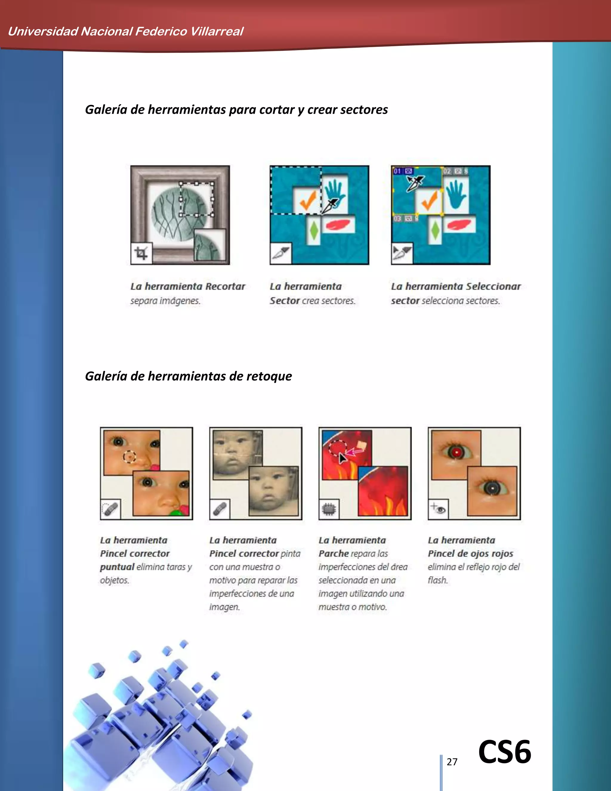 27 CS6
Galería de herramientas para cortar y crear sectores
Galería de herramientas de retoque
Universidad Nacional Federico Villarreal
 