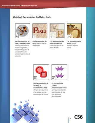 30 CS6
Galería de herramientas de dibujo y texto
Universidad Nacional Federico Villarreal
 