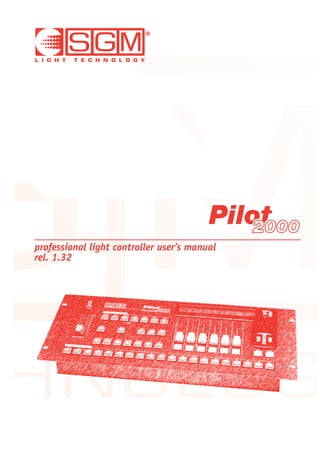 Pilot
                                          2000
                                    scan control
professional light controller user’s manual
rel. 1.32




              www.carlosmendoza.com.mx
 