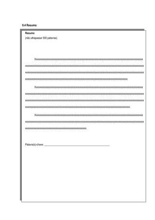 9.4 Resumo
Resumo
(não ultrapassar 500 palavras)

Xxxxxxxxxxxxxxxxxxxxxxxxxxxxxxxxxxxxxxxxxxxxxxxxxxxxxxxxxxxxxxxxxxxxxxxxxxxxxxxxxxxxxxxxxxxx
xxxxxxxxxxxxxxxxxxxxxxxxxxxxxxxxxxxxxxxxxxxxxxxxxxxxxxxxxxxxxxxxxxxxxxxxxxxxxxxxxxxxxxxxxxxxxxxxxxxxx
xxxxxxxxxxxxxxxxxxxxxxxxxxxxxxxxxxxxxxxxxxxxxxxxxxxxxxxxxxxxxxxxxxxxxxxxxxxxxxxxxxxxxxxxxxxxxxxxxxxxx
xxxxxxxxxxxxxxxxxxxxxxxxxxxxxxxxxxxxxxxxxxxxxxxxxxxxxxxxxxxxxxxxxxxxxxxxxxxxxxxxxxxxxxx.
Xxxxxxxxxxxxxxxxxxxxxxxxxxxxxxxxxxxxxxxxxxxxxxxxxxxxxxxxxxxxxxxxxxxxxxxxxxxxxxxxxxxxxxxxxxxx
xxxxxxxxxxxxxxxxxxxxxxxxxxxxxxxxxxxxxxxxxxxxxxxxxxxxxxxxxxxxxxxxxxxxxxxxxxxxxxxxxxxxxxxxxxxxxxxxxxxxx
xxxxxxxxxxxxxxxxxxxxxxxxxxxxxxxxxxxxxxxxxxxxxxxxxxxxxxxxxxxxxxxxxxxxxxxxxxxxxxxxxxxxxxxxxxxxxxxxxxxxx
xxxxxxxxxxxxxxxxxxxxxxxxxxxxxxxxxxxxxxxxxxxxxxxxxxxxxxxxxxxxxxxxxxxxxxxxxxxxxxxxxxxxxxxxx.
Xxxxxxxxxxxxxxxxxxxxxxxxxxxxxxxxxxxxxxxxxxxxxxxxxxxxxxxxxxxxxxxxxxxxxxxxxxxxxxxxxxxxxxxxxxxx
xxxxxxxxxxxxxxxxxxxxxxxxxxxxxxxxxxxxxxxxxxxxxxxxxxxxxxxxxxxxxxxxxxxxxxxxxxxxxxxxxxxxxxxxxxxxxxxxxxxxx
xxxxxxxxxxxxxxxxxxxxxxxxxxxxxxxxxxxxxxxxxxxxxxxxxxxx.

Palavra(s)-chave: __________________________________________________

 
