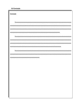 9.9 Conclusão
Conclusão

Xxxxxxxxxxxxxxxxxxxxxxxxxxxxxxxxxxxxxxxxxxxxxxxxxxxxxxxxxxxxxxxxxxxxxxxxxxxxxxxxxxxxxxxxxxxxxx
xxxxxxxxxxxxxxxxxxxxxxxxxxxxxxxxxxxxxxxxxxxxxxxxxxxxxxxxxxxxxxxxxxxxxxxxxxxxxxxxxxxxxxxxxxxxxxxxxxxxxx
xxxxxxxxxxxxxxxxxxxxxxxxxxxxxxxxxxxxxxxxxxxxxxxxxxxxxxxxxxxxxxxxxxxxxxxxxxxxxxxxxxxxxxxxxxxxxxxxxxxxxx
xxxxxxxxxxxxxxxxxxxxxxxxxxxxxxxxxxxxxxxxxxxxxxxxxxxxxxxxxxxxxxxxxxxxxxxxxxxxxxxxxxx.
Xxxxxxxxxxxxxxxxxxxxxxxxxxxxxxxxxxxxxxxxxxxxxxxxxxxxxxxxxxxxxxxxxxxxxxxxxxxxxxxxxxxxxxxxxxxxxx
xxxxxxxxxxxxxxxxxxxxxxxxxxxxxxxxxxxxxxxxxxxxxxxxxxxxxxxxxxxxxxxxxxxxxxxxxxxxxxxxxxxxxxxxxxxxxxxxxxxxxx
xxxxxxxxxxxxxxxxxxxxxxxxxxxxxxxxxxxxxxxxxxxxxxxxxxxxxxxxxxxxxxxxxxxxxxxxxxxxxxxxxxxxxxxxxxxxxxxxxxxxxx
xxxxxxxxxxxxxxxxxxxxxxxxxxxxxxxxxxxxxxxxxxxxxxxxxxxxxxxxxxxxxxxxxxxxxxxxxxxxxxxxxxxxx.
Xxxxxxxxxxxxxxxxxxxxxxxxxxxxxxxxxxxxxxxxxxxxxxxxxxxxxxxxxxxxxxxxxxxxxxxxxxxxxxxxxxxxxxxxxxxxxx
xxxxxxxxxxxxxxxxxxxxxxxxxxxxxxxxxxxxxxxxxxxxxxxxxxxxxxxxxxxxxxxxxxxxxxxxxxxxxxxxxxxxxxxxxxxxxxxxxxxxxx
xxxxxxxxxxxxxxxxxxxxxxxxxxxxxxxxxxxxxxxxxxxxxxxxx.

 