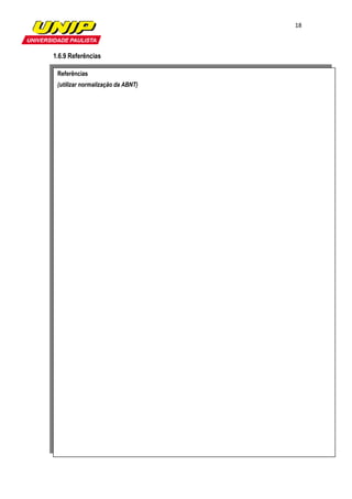 18



1.6.9 Referências

 Referências
 (utilizar normalização da ABNT)
 