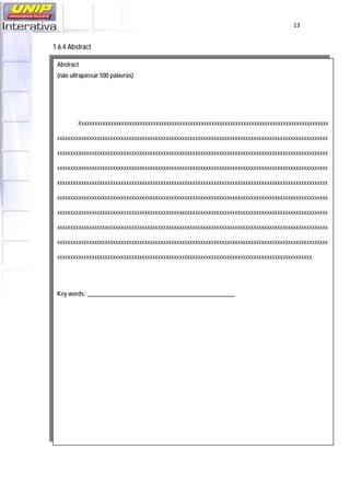   13
1.6.4 Abstract
Abstract
(não ultrapassar 500 palavras)
Xxxxxxxxxxxxxxxxxxxxxxxxxxxxxxxxxxxxxxxxxxxxxxxxxxxxxxxxxxxxxxxxxxxxxxxxxxxxxxxxxxxxxxxxxxxxxx
xxxxxxxxxxxxxxxxxxxxxxxxxxxxxxxxxxxxxxxxxxxxxxxxxxxxxxxxxxxxxxxxxxxxxxxxxxxxxxxxxxxxxxxxxxxxxxxxxxxxxx
xxxxxxxxxxxxxxxxxxxxxxxxxxxxxxxxxxxxxxxxxxxxxxxxxxxxxxxxxxxxxxxxxxxxxxxxxxxxxxxxxxxxxxxxxxxxxxxxxxxxxx
xxxxxxxxxxxxxxxxxxxxxxxxxxxxxxxxxxxxxxxxxxxxxxxxxxxxxxxxxxxxxxxxxxxxxxxxxxxxxxxxxxxxxxxxxxxxxxxxxxxxxx
xxxxxxxxxxxxxxxxxxxxxxxxxxxxxxxxxxxxxxxxxxxxxxxxxxxxxxxxxxxxxxxxxxxxxxxxxxxxxxxxxxxxxxxxxxxxxxxxxxxxxx
xxxxxxxxxxxxxxxxxxxxxxxxxxxxxxxxxxxxxxxxxxxxxxxxxxxxxxxxxxxxxxxxxxxxxxxxxxxxxxxxxxxxxxxxxxxxxxxxxxxxxx
xxxxxxxxxxxxxxxxxxxxxxxxxxxxxxxxxxxxxxxxxxxxxxxxxxxxxxxxxxxxxxxxxxxxxxxxxxxxxxxxxxxxxxxxxxxxxxxxxxxxxx
xxxxxxxxxxxxxxxxxxxxxxxxxxxxxxxxxxxxxxxxxxxxxxxxxxxxxxxxxxxxxxxxxxxxxxxxxxxxxxxxxxxxxxxxxxxxxxxxxxxxxx
xxxxxxxxxxxxxxxxxxxxxxxxxxxxxxxxxxxxxxxxxxxxxxxxxxxxxxxxxxxxxxxxxxxxxxxxxxxxxxxxxxxxxxxxxxxxxxxxxxxxxx
xxxxxxxxxxxxxxxxxxxxxxxxxxxxxxxxxxxxxxxxxxxxxxxxxxxxxxxxxxxxxxxxxxxxxxxxxxxxxxxxxxxxxxxxxxxxxxxx.
Key words: __________________________________________________
 
 