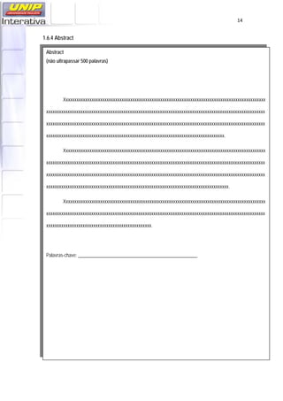   14
1.6.4 Abstract
Abstract
(não ultrapassar 500 palavras)
Xxxxxxxxxxxxxxxxxxxxxxxxxxxxxxxxxxxxxxxxxxxxxxxxxxxxxxxxxxxxxxxxxxxxxxxxxxxxxxxxxxxxxxxxxxxxxx
xxxxxxxxxxxxxxxxxxxxxxxxxxxxxxxxxxxxxxxxxxxxxxxxxxxxxxxxxxxxxxxxxxxxxxxxxxxxxxxxxxxxxxxxxxxxxxxxxxxxxx
xxxxxxxxxxxxxxxxxxxxxxxxxxxxxxxxxxxxxxxxxxxxxxxxxxxxxxxxxxxxxxxxxxxxxxxxxxxxxxxxxxxxxxxxxxxxxxxxxxxxxx
xxxxxxxxxxxxxxxxxxxxxxxxxxxxxxxxxxxxxxxxxxxxxxxxxxxxxxxxxxxxxxxxxxxxxxxxxxxxxxxxxxx.
Xxxxxxxxxxxxxxxxxxxxxxxxxxxxxxxxxxxxxxxxxxxxxxxxxxxxxxxxxxxxxxxxxxxxxxxxxxxxxxxxxxxxxxxxxxxxxx
xxxxxxxxxxxxxxxxxxxxxxxxxxxxxxxxxxxxxxxxxxxxxxxxxxxxxxxxxxxxxxxxxxxxxxxxxxxxxxxxxxxxxxxxxxxxxxxxxxxxxx
xxxxxxxxxxxxxxxxxxxxxxxxxxxxxxxxxxxxxxxxxxxxxxxxxxxxxxxxxxxxxxxxxxxxxxxxxxxxxxxxxxxxxxxxxxxxxxxxxxxxxx
xxxxxxxxxxxxxxxxxxxxxxxxxxxxxxxxxxxxxxxxxxxxxxxxxxxxxxxxxxxxxxxxxxxxxxxxxxxxxxxxxxxxx.
Xxxxxxxxxxxxxxxxxxxxxxxxxxxxxxxxxxxxxxxxxxxxxxxxxxxxxxxxxxxxxxxxxxxxxxxxxxxxxxxxxxxxxxxxxxxxxx
xxxxxxxxxxxxxxxxxxxxxxxxxxxxxxxxxxxxxxxxxxxxxxxxxxxxxxxxxxxxxxxxxxxxxxxxxxxxxxxxxxxxxxxxxxxxxxxxxxxxxx
xxxxxxxxxxxxxxxxxxxxxxxxxxxxxxxxxxxxxxxxxxxxxxxxx.
Palavras-chave: __________________________________________________
 
 