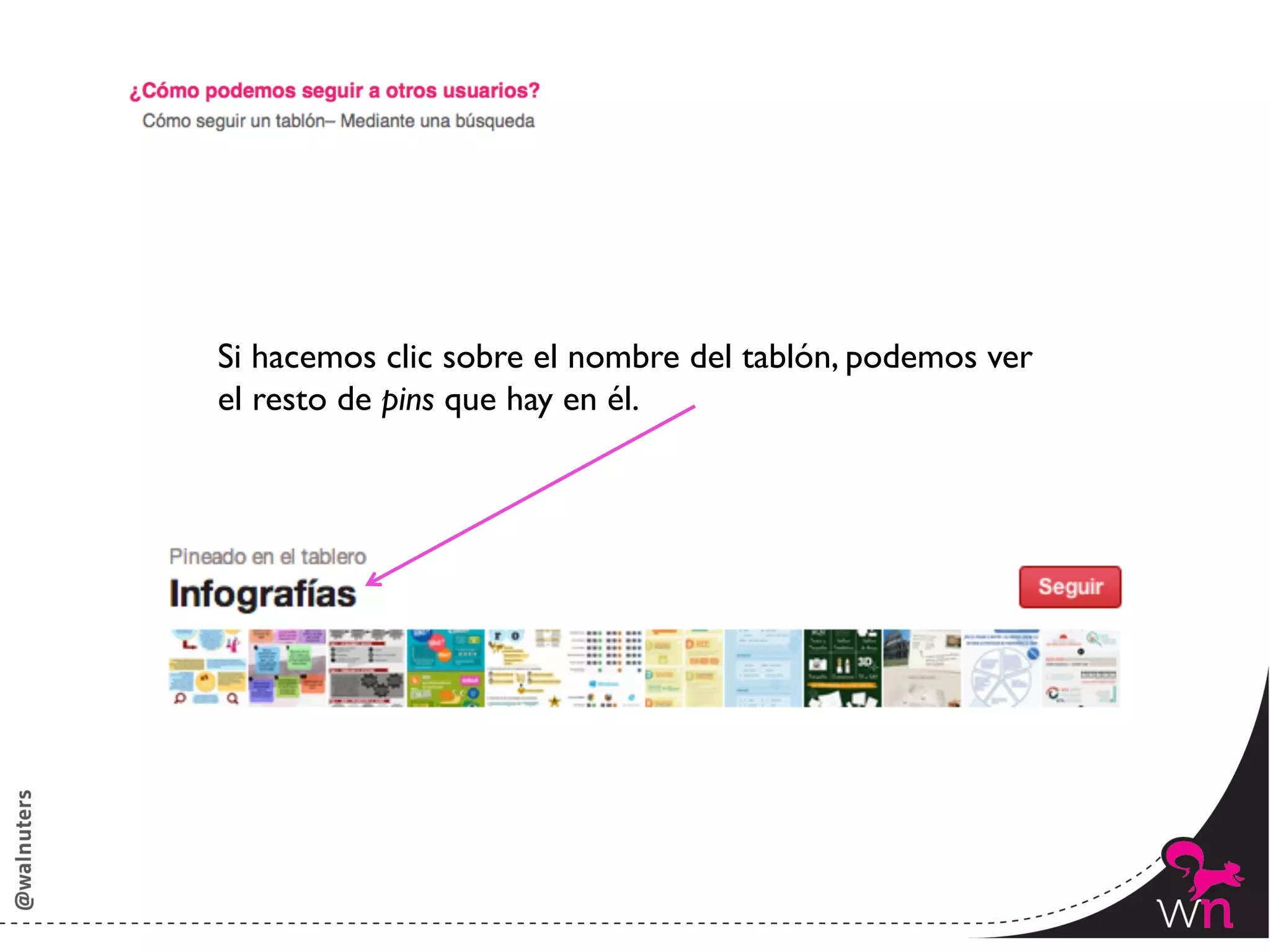 Si hacemos clic sobre el nombre del tablón, podemos ver 	

el resto de pins que hay en él.	





                                                              112	
  
 