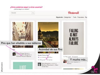 Pins que han añadido a sus tableros	


                                   Actividad de sus Pins	



                                                              Y mucho más...	




                                                                                  101	
  
 