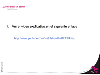 Botón Pinear




               í



        http://www.youtube.com/watch?v=d4nH2A3Uobs




                                                     40	
  
 