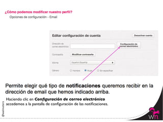 Haciendo clic en Conﬁguración de correo electrónico 	

accedemos a la pantalla de conﬁguración de las notiﬁcaciones.


                                                                47	
  
 
