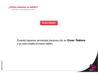 Cuando hayamos terminado, hacemos clic en Crear Tablero 	

y ya está creado el nuevo tablón.	





                                                              68	
  
 