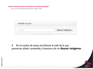 3.  En el cuadro de texto, escribimos la web de la que 	

queremos añadir contenido, y hacemos clic en Buscar imágenes	





                                                                  83	
  
 