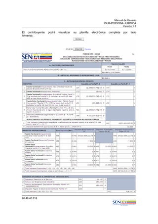 Manual de Usuario
ISLR-PERSONA JURIDICA
Versión 1.1
60.40.40.018
El contribuyente podrá visualizar su planilla electrónica completa por lado
Anverso.
 