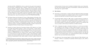 nanciados pelo BID, os PRODETUR, e articula as ações de outros quatro macro-programas1.                                  iniciativa privada e do terceiro setor, vinculadas às atividades turísticas, que se responsabi-
      Em termos gerais, os PRODETUR visam a assegurar o desenvolvimento turístico ambien-                                      lizam pela operacionalização das políticas e recomendações, constituindo ainda canais de
      talmente sustentável e integrado, melhorar a qualidade de vida da população, aumentar                                    interlocução com o governo federal.
      as receitas do setor e melhorar a capacidade de gestão em áreas de expansão e potencial
      turístico. Como forma de atender os estados participantes, o Programa de Apoio ao Desen-                           b)	   Meio Ambiente
      volvimento Regional do Turismo propõe mecanismos de facilitação creditícia junto ao BID,
      para permitir trâmite mais rápido dos processos de captação de recursos e redução dos                              2.6	 Os princípios, os instrumentos e o contexto institucional referente às políticas de proteção
      custos operacionais, o que se concretizará por meio do CCLIP PRODETUR NACIONAL.                                         do meio ambiente expressam-se na legislação vigente no País e nos programas de gestão
                                                                                                                              ambiental, principalmente nos âmbitos dos governos federal e estadual.
2.4	 No Programa Sistema de Informações do Turismo, do Macroprograma Informação e Estu-
     dos Turísticos, enquadram-se algumas ações do PRODETUR NACIONAL e seu rebatimento                                   2.7	 A Constituição Federal, baixada em 1988, contém um capítulo dedicado às questões am-
     nos programas estaduais e municipais. Isso, na medida em que prevê a realização de estu-                                 bientais e trata, em outras seções, das obrigações do Estado e da sociedade para com o
     dos e pesquisas e a geração de indicadores básicos para análise do setor e avaliação dos                                 meio ambiente, considerando como direito fundamental da sociedade a fruição de um
     impactos de caráter econômico e socioambiental. Do mesmo modo, outros componentes                                        meio ambiente saudável e ecologicamente equilibrado. A defesa do meio ambiente é tida
     e respectivos projetos e atividades do PRODETUR NACIONAL atendem às metas dos Ma-                                        como um princípio constitucional que fundamenta a atividade econômica.
     croprogramas Fomento à Iniciativa Privada e Infra Estrutura Pública.
                                                                                                                         2.8	 Porém, a integração dos órgãos e instituições envolvidos com o uso dos recursos ambien-
2.5	 Na esfera do contexto institucional, as provisões contidas no PNT referem-se a um mode-                                  tais e a proteção do meio ambiente, em todas as esferas de governo, se deu já em 1981,
     lo de gestão descentralizada expresso no sistema nacional liderado, no âmbito federal e                                  com a promulgação da Lei nº 6.938, de 31 de agosto2, que instituiu a Política Nacional do
     estratégico, pelo MTur, o Conselho Nacional de Turismo (CNT) e o Fórum Nacional de Se-                                   Meio Ambiente. Uma importante consequência dessa lei foi a orientação da gestão am-
     cretários e Dirigentes Estaduais de Turismo (FORNATUR). O CNT tem funções consultivas,                                   biental no sentido da melhoria da qualidade do meio ambiente em benefício da saúde e de
     enquanto ao FORNATUR atribui-se a missão de auxiliar o governo federal na identificação                                  um desenvolvimento econômico em harmonia com a proteção ambiental, o que vigora até
     e no encaminhamento de solução dos problemas do setor. A descentralização da gestão                                      o presente. O meio ambiente passou a ser considerado patrimônio público a ser protegido,
     se faz por meio de fóruns estaduais de turismo e conselhos de turismo das áreas turísticas,                              tendo em vista o uso racional dos recursos ambientais.
     instâncias de representação do setor público (estado, municípios e regiões turísticas), da
                                                                                                                         2.9	 A lei determinou como principal objetivo da Política Nacional do Meio Ambiente a pre-
1	 Os demais macroprogramas são: Planejamento e Gestão; Informação e Estudos Turísticos, Logística de Transporte;             servação, a melhoria e a recuperação da qualidade ambiental propícia à vida, visando a
Fomento à Iniciativa Privada, Infra Estrutura Pública; Qualificação dos Equipamentos e Serviços Turísticos; Promoção e
Apoio à Comercialização, esses quatro últimos ligados estreitamente ao Macroprograma Regionalização do Turismo,
conforme organograma apresentado na referida publicação do Plano Nacional de Turismo.                                    2	 Modificada pela Lei nº 7.904/89.



18                                                                     MANUAL DE PLANEJAMENTO E GESTÃO SOCIOAMBIENTAL
 