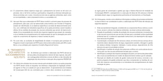 3.3	 O cumprimento desses objetivos exige que o planejamento do turismo se dê como um                             as regras gerais de conservação e gestão que rege o Sistema Nacional de Unidades de
         processo, isto é, de forma contínua e participativa, integrando as diversas instituições pú-                 Conservação (SNUC)8; o planejamento e a execução de obras de infra estrutura e demais
         blicas envolvidas com o setor, incluindo-se entre elas as agências ambientais, assim como                    atividades devem seguir os regulamentos pertinentes ao licenciamento e à fiscalização.
         as municipalidades, o setor empresarial turístico e a sociedade civil.
                                                                                                                3.8	 Em linhas gerais, e tendo como referência informações e análises dos processos ambientais
    3.4	 Isso quer dizer que a elaboração do PDITS deve constituir o primeiro passo do processo de                   na área turística a ser considerada no plano, a elaboração dos PDITS deve dar atenção aos
         planejamento, pelo qual, uma vez selecionada a área turística a ser incluída no Programa,                   seguintes aspectos:
         possam ser identificados: (i) os objetivos específicos e as metas de desenvolvimento turís-
         tico, com a definição de indicadores específicos; (ii) as ações prioritárias a serem levadas a               	 Visão socioambiental integrada, considerando os componentes físicos, bióticos, econô-
         efeitos; (iii) as medidas de proteção dos recursos ambientais que servem de base às ativi-                      micos, sociais e culturais dos sistemas ambientais, nas áreas turísticas selecionadas.
         dades; (iv) as necessidades de controle dos impactos negativos que possam ser causados;                      	 Situação de qualidade e medidas de proteção dos recursos ambientais e ecossistemas,
         e (v) as medidas de acompanhamento da implementação do que foi planejado para verifi-                           e dos recursos socioculturais que servirão de base para a atividade turística (qualidade
         cação do cumprimento de objetivos e metas e revisão do plano.                                                   ambiental das UC e análise da capacidade institucional e do desempenho das respec-
                                                                                                                         tivas estruturas de gestão).
    3.5	 Por outro lado, as condições de elegibilidade de estado e municípios para participar do                      	 Caracterização e avaliação da infra estrutura urbana, em termos de seus serviços de sa-
         Programa incluem a aprovação do PDITS para a área turística selecionada, pelo MTur e pelo                       neamento básico (abastecimento de água, esgotamento sanitário, drenagem e gestão
         Banco, e sua validação pelo respectivo Conselho Regional de Turismo.                                            de resíduos sólidos), transporte, habitação e outros serviços, especialmente da infra
                                                                                                                         estrutura de apoio às atividades turísticas.
                                                                                                                      	 Identificação e medidas de solução dos potenciais conflitos com outros setores da eco-
  B.	 Tratamento
                                                                                                                         nomia pelo uso dos recursos ambientais de base para o turismo.
   dos Aspectos                3.6	 As diretrizes que orientam a elaboração dos PDITS derivam-se
                                                                                                                      	 Identificação e avaliação dos impactos estratégicos do plano, em termos das potencialida-
Socioambientais                da boa prática de planejamento setorial de base regional, das políti-
                                                                                                                         des e riscos socioambientais do modelo de desenvolvimento turístico que for adotado.
        nos PDITS              cas e salvaguardas ambientais e sociais do Banco e das instruções de
                                                                                                                      	 Descrição em detalhe do modelo de gestão institucional de turismo, incluindo o res-
                               preparação dos documentos e execução dos programas PRODETUR.
                                                                                                                         pectivo programa de gestão ambiental, que deve compreender as medidas de con-
                                                                                                                         trole dos impactos socioambientais e os indicadores de acompanhamento da imple-
    3.7	 Os critérios de utilização dos recursos naturais pela atividade turística e as ações propostas
                                                                                                                         mentação do plano.
         nos PDITS devem ainda se enquadrar nas diretrizes e disposições da legislação ambien-
         tal vigente no País e no estado em que se desenvolvem. O aproveitamento de Unidades
                                                                                                                8	 Lei nº 9.985, de 18 de julho de 2000, Decreto nº 4.340, de 22 de agosto de 2002, Lei nº 11.132, de 4 de julho de
         de Conservação (UC) de uso controlado para o turismo deve considerar os princípios e                   2006, e Decreto nº 5.566, de 26 de outubro de 2005.



    32                                                         MANUAL DE PLANEJAMENTO E GESTÃO SOCIOAMBIENTAL   MANUAL DE PLANEJAMENTO E GESTÃO SOCIOAMBIENTAL                                                                    33
 