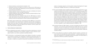 	 Distritos industriais e zonas estritamente industriais – ZEI.                                              estado e em periódico regional ou local de grande circulação. Esse dispositivo foi regula-
      	 Exploração econômica de madeira ou de lenha, em áreas acima de 100 hectares ou                             mentado pelo CONAMA, definindo-se os modelos para a publicação.
         menores, quando atingir áreas significativas em termos percentuais ou de importân-
         cia do ponto de vista ambiental.                                                                     4.27	 No caso de atividades sujeitas à avaliação de impacto ambiental, o envolvimento e a parti-
      	 Projetos urbanísticos acima de 100 hectares ou em áreas consideradas de relevante                          cipação da sociedade são mais amplos. O Decreto nº 88.351/83 estabeleceu que o RIMA,
         interesse ambiental a critério dos órgãos competentes.                                                     devidamente fundamentado, deve ser acessível ao público. Já a Resolução nº 001/86 orien-
      	 Qualquer atividade que utilizar carvão vegetal, derivados ou produtos similares, em quan-                  tou para que cópias do RIMA sejam remetidas aos órgãos governamentais que manifestem
         tidade superior a dez toneladas por dia.                                                                   interesse ou tiverem relação direta com o projeto, para conhecimento e comentários, in-
      	 Projetos agropecuários que contemplem áreas acima de 1.000 hectares ou menores,                            dicando que outras cópias estarão disponíveis aos interessados nos centros de documen-
         nesses casos, quando se tratar de áreas significativas em termos percentuais ou de im-                     tação e bibliotecas do IBAMA e do órgão ambiental do estado e no município, durante o
         portância do ponto de vista ambiental, inclusive nas áreas de proteção ambiental.                          período de análise técnica do EIA e prevendo que se determine prazo para o recebimento
                                                                                                                    de comentários dos órgãos públicos e dos demais interessados. Abriu também a possibili-
      Além dessas, pode‑se também exigir a apresentação de EIA e RIMA para o licenciamento                          dade de serem organizadas audiências públicas, sempre que se julgar necessário, para in-
      de outras atividades cujos impactos sejam considerados relevantes pelas autoridades am-                       formações sobre o projeto e seus impactos ambientais, discussão do RIMA e recolhimento
      bientais. Note-se que alguns dos projetos elegíveis para financiamento pelo PRODETUR                          de críticas e sugestões, o que foi regulamentado pelo CONAMA em 1987.
      NACIONAL enquadram-se nessa lista (algumas obras hidráulicas, rodovias, projetos urba-
      nísticos, aterros sanitários, aeroportos).                                                              4.28	 Constituição Federal de 1988 consagrou o princípio da divulgação das ações de controle
                                                                                                                    ambiental, o que foi reiterado pelas Constituições dos estados. Além do mais, é garantia
c)	   Normas Ambientais Complementares                                                                              constitucional o direito ao conhecimento e à consulta aos processos administrativos con-
                                                                                                                    duzidos por órgão governamental ou entidade pública, por parte de qualquer cidadão que
4.25	 Entre os regulamentos que apoiam o emprego do licenciamento ambiental para o controle                         manifeste interesse.
      das atividades modificadoras do meio ambiente, ressaltam as normas referentes à partici-
      pação do público e aos critérios e padrões de qualidade ambiental.                                      4.29	 As normas referentes aos padrões de qualidade ambiental constituem, juntamente com
                                                                                                                    outros critérios de conservação dos recursos ambientais11, a referência básica para a ava-
4.26	 O envolvimento e a participação dos grupos sociais afetados e do público no processo                          liação das consequências e da viabilidade ambiental dos projetos. No âmbito federal, os
      de licenciamento começaram a ser introduzidos nos sistemas de licenciamento pela Lei nº                       regulamentos referentes aos padrões compreendem:
      6.938, de 31 de agosto de 1981, que determinou que os pedidos de licenciamento, sua
      renovação e a respectiva concessão da licença devem ser publicados no jornal oficial do
                                                                                                              11	 Tais critérios, referentes ao Sistema Nacional de Unidades de Conservação, serão objeto do Capítulo 5.



50                                                           MANUAL DE PLANEJAMENTO E GESTÃO SOCIOAMBIENTAL   MANUAL DE PLANEJAMENTO E GESTÃO SOCIOAMBIENTAL                                                               51
 