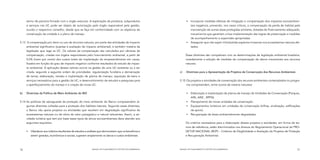 termo de parceria firmado com o órgão executor. A exploração de produtos, subprodutos                        	 Incorporar medidas efetivas de mitigação e compensação dos impactos socioambien-
      e serviços nas UC pode ser objeto de autorização pelo órgão responsável pela gestão,                            tais negativos, prevendo, nos casos críticos, a compensação da perda de habitat pela
      ouvido o respectivo conselho, desde que se faça em conformidade com os objetivos de                             manutenção de outras áreas protegidas similares, dotadas de financiamento adequado,
      conservação da unidade e o plano de manejo.                                                                     mecanismos que garantam a boa implementação das regras de preservação e medidas
                                                                                                                      de acompanhamento e supervisão apropriadas.
5.13	 A compensação por dano ou uso de recursos naturais, por parte das atividades de impacto                      	 Assegurar que não sejam introduzidas espécies invasoras nos ecossistemas naturais afe-
     ambiental significativo (sujeitas à avaliação de impacto ambiental), é também matéria da                         tados.
     legislação que rege as UC. Os valores da compensação são calculados por câmaras de
     compensação, criadas nos órgãos responsáveis pelo licenciamento ambiental, a partir de                        Essas diretrizes são compatíveis com as determinações da legislação ambiental brasileira,
     0,5% (meio por cento) dos custos totais de implantação do empreendimento em causa,                            notadamente a adoção de medidas de compensação de danos irreversíveis aos recursos
     fixados em função do grau de impacto negativo conforme resultados do estudo de impac-                         naturais.
     to ambiental. A aplicação desses valores ocorre na gestão de uma UC existente ou a ser
     criada, segundo a seguinte ordem de prioridades: regularização fundiária e demarcação                   c)	   Diretrizes para a Apresentação de Projetos de Conservação dos Recursos Ambientais
     de terras; elaboração, revisão e implantação de planos de manejo; aquisição de bens e
     serviços necessários para a gestão da UC; e desenvolvimento de estudos e pesquisas para                 5.15	 Os projetos e atividades de conservação dos recursos ambientais contemplados no progra-
     o aperfeiçoamento do manejo e a criação de novas UC.                                                          ma compreendem, entre outros de mesma natureza:

b)	   Diretrizes da Política de Meio Ambiente do BID                                                               	 Elaboração e implantação de planos de manejo de Unidades de Conservação (Parques,
                                                                                                                       APA, ARIE , RPPN).
5.14	 As políticas de salvaguarda de proteção do meio ambiente do Banco compreendem al-                            	 Planejamento de novas unidades de conservação.
      gumas diretrizes voltadas para a proteção dos habitats naturais. Segundo essas diretrizes,                   	 Equipamentos turísticos em unidades de conservação (trilhas, sinalização, edificações
      o Banco não apoia projetos ou atividades que resultem em degradação significativa de                            de apoio).
      ecossistemas naturais ou de sítios de valor paisagístico e natural relevantes. Assim, a ati-                 	 Recuperação de áreas ambientalmente degradadas.
      vidade turística que tem por base esses tipos de ativos socioambientais deve atender aos
      seguintes requisitos:                                                                                        Os critérios necessários para a elaboração desses projetos e atividades, em forma de ter-
                                                                                                                   mos de referência, estão discriminados nos Anexos do Regulamento Operacional do PRO-
      	 Obedecer aos critérios resultantes de estudos e análises que demonstrem que os benefícios a               DETUR NACIONAL (ROP) – Critérios de Elegibilidade e Avaliação de Projetos de Proteção
         serem gerados, econômicos e sociais, superam amplamente os danos e custos ambientais.                     e Recuperação Ambiental.




76                                                          MANUAL DE PLANEJAMENTO E GESTÃO SOCIOAMBIENTAL   MANUAL DE PLANEJAMENTO E GESTÃO SOCIOAMBIENTAL                                              77
 