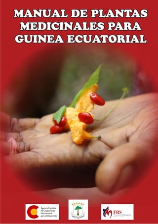 MANUAL DE PLANTAS
MEDICINALES PARA
GUINEA ECUATORIAL
 
