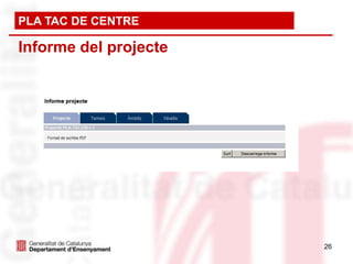 PLA TAC DE CENTRE

Informe del projecte




                       26
 