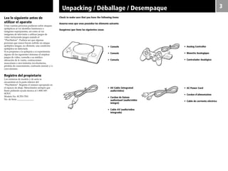 3
Check to make sure that you have the following items:
Assurez-vous que vous possédez les éléments suivants:
Asegúrese que tiene las siguientes cosas:
Unpacking / Déballage / Desempaque
Lea lo siguiente antes de
utilizar el aparato
Unas cuantas personas pudieran sufrir ataques
epilépticos al ver destellos luminosos o
imágenes superpuestas, así como al ver
imágenes de televisión o utilizar juegos de
video incluyendo juegos usando el
“PlayStation”. Pudiera ser que algunas
personas que nunca hayan sufrido un ataque
epiléptico tengan, no obstante, una condición
epiléptica no detectada.
Si es propenso a la epilepsia o si experimenta
alguno de los siguientes síntomas al emplear
juegos de vídeo, consulte a su médico:
alteración de la visión, contracciones
musculares o movimientos involuntarios,
pérdida de conocimiento, confusión mental y/o
convulsiones.
Registro del propietario
Los números de modelo y de serie se
encuentran en la parte inferior del
“PlayStation”. Registre el número apropiado en
el espacio de abajo. Menciónelos siempre que
llame pidiendo ayuda técnica al 1-800-345-
SONY.
Modelo No. SCPH-7501
No. de Serie _________________
• Console
• Console
• Consola
• Analog Controller
• Manette Analogique
• Controlador Analógico
• AV Cable (integrated
audio/video)
• Cordon de liaison
audiovisuel (audio/vidéo
intégré)
• Cable AV (audio/vídeo
integrado)
• AC Power Cord
• Cordon d’alimentation
• Cable de corriente eléctrica
 