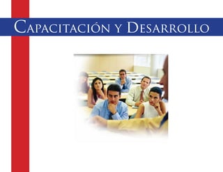 Capacitación y desarrollo




16
 