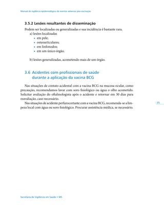 41
Manual de vigilância epidemiológica de eventos adversos pós-vacinação
Secretaria de Vigilância em Saúde • MS
4.4 Evento...