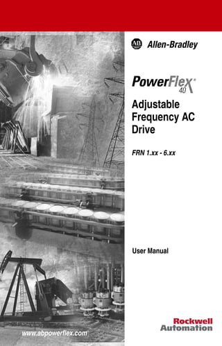 Adjustable
Frequency AC
Drive
FRN 1.xx - 6.xx
User Manual
www.abpowerflex.com
22B-UM001.book Page 1 Wednesday, January 22, 2014 11:04 AM
 