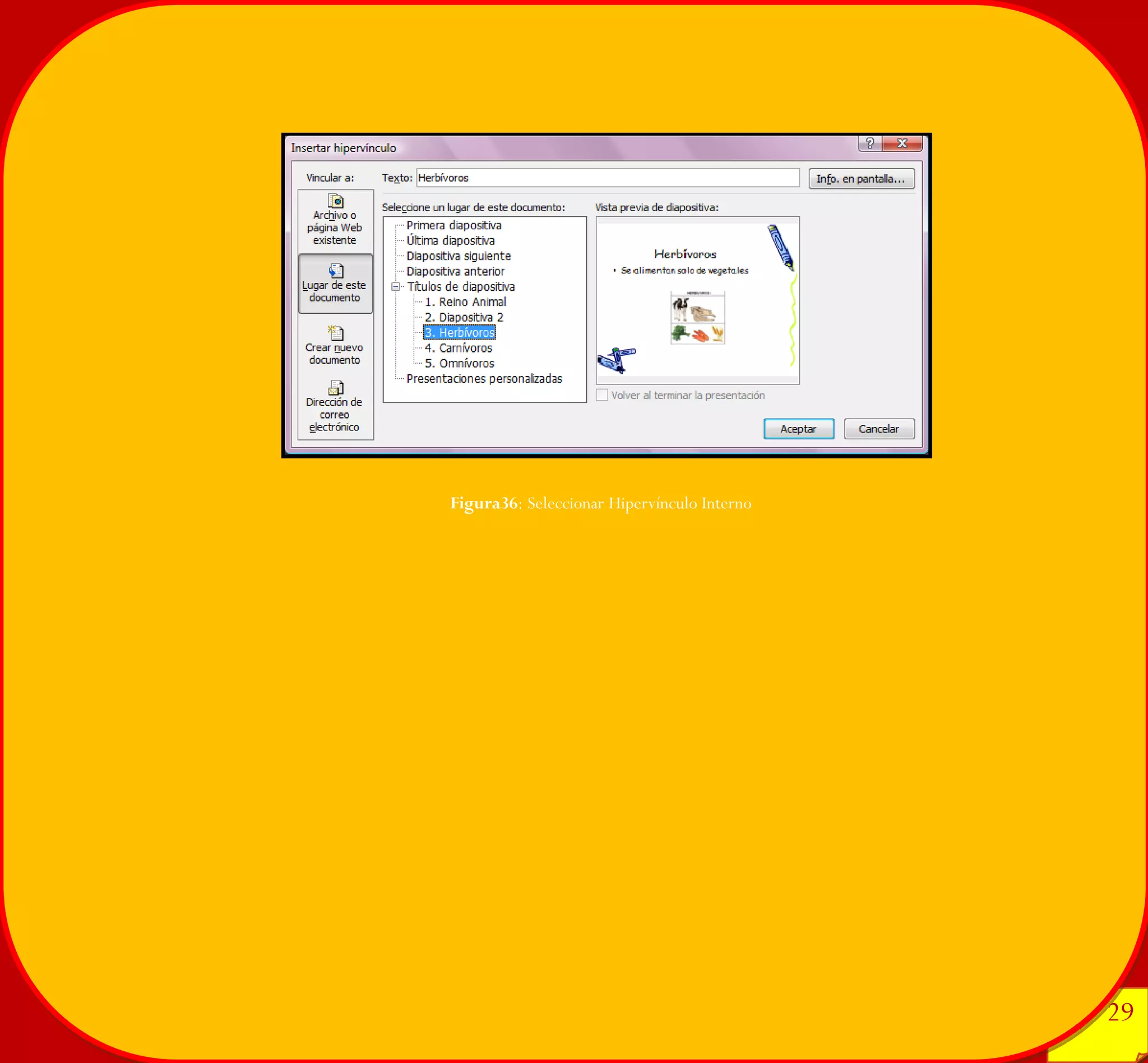 29 
29 
Figura36: Seleccionar Hipervínculo Interno 
 