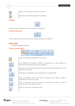 PowerPoint 2007
C/ Miguel de Unamuno, 1_47008_Valladolid
Tel. 983249455 / 625569162_Fax 983243547
alfredovela@revistaforma...