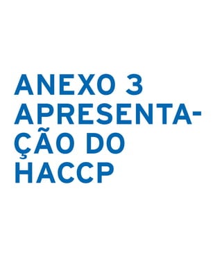 ANEXO 3
APRESENTA–
ÇÃO DO
HACCP
 