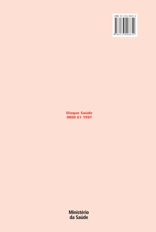 Disque Saúde
0800 61 1997
9 7 8 8 5 3 3 4 0 8 8 5 2
ISBN 85-334-0885-4
Manual Puerpério 19/09/06.indd 162 11/1/06 7:04:08 PM
 