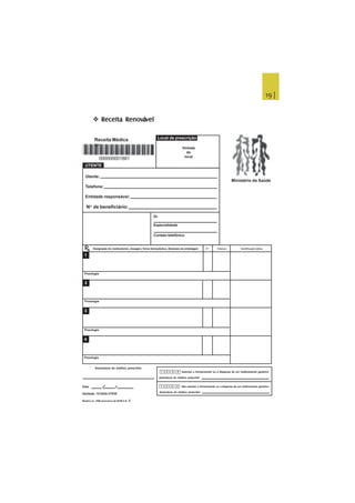 19 |
 RRRRReceiteceiteceiteceiteceita Ra Ra Ra Ra Renoenoenoenoenovvvvvááááávvvvvelelelelel
Receita Médica
No.
000000001881
UTENTE
Local de prescrição
Ministério da Saúde
Utente:
Telefone:
Entidade responsável:
No.
de beneficiário:
Dr.
Especialidade
Contato telefônico
Vinheta
do
local
Designação do medicamento, dosagem, forma farmacêutica, dimensão da embalagem No.
Extenso Identificação óptica
Posologia
Posologia
Posologia
Posologia
1
2
3
4
Assinatura do médico prescritor
Data
Validade: 10 DIAS ÚTEIS
Modelo no. 1806 (exclusivo da NCM 5 A) C
Autorizo o fornecimento ou a dispensa de um medicamento genérico
Não autorizo o fornecimento ou a dispensa de um medicamento genérico
Assinatura do médico prescritor
Assinatura do médico prescritor
1 2 3 4
1 2 3 4
 