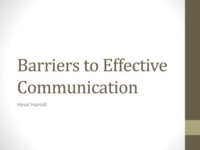 8 Barriers To Effective Communication Barriers to Effective Communication | PPT