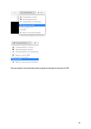 Para pré-visualizar o documento basta aceder às opções de impressão do documento em PDF.

20

 