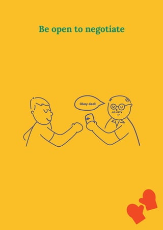 Be open to negotiate
 