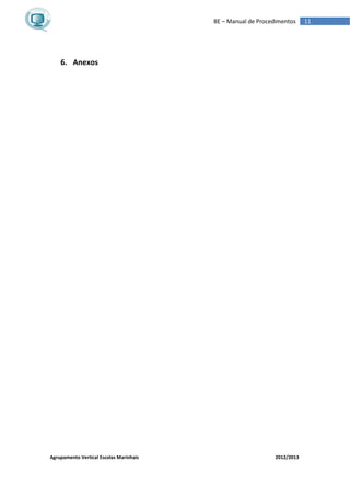 Agrupamento Vertical Escolas Marinhais 2012/2013
11BE – Manual de Procedimentos
6. Anexos
 